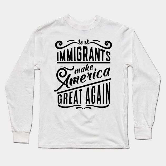 Immigrants Long Sleeve T-Shirt by akawork280